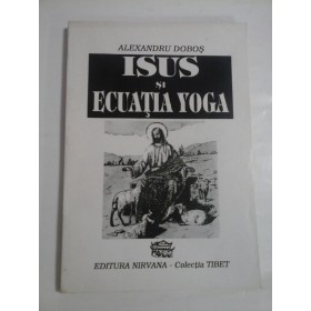 ISUS SI ECUATIA YOGA - ALEXANDRU DOBOS